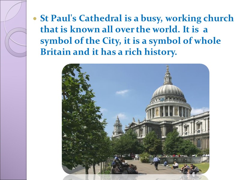 St Paul's Cathedral is a busy, working church that is known all over the